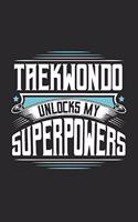 Taekwondo Unlocks My Superpowers: Funny Cool Taekwondo Journal - Notebook - Workbook - Diary - Planner-6x9 - 120 Blank Pages With An Awesome Comic Quote On The Cover.Cute Gift For Ta