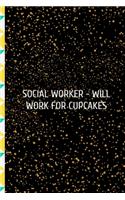 Social Worker- Will Work For Cupcakes