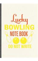Lucky Bowling Notebook Do Not Write