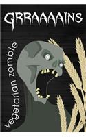 Vegan Zombie wants GRAINS Blank Recipe Book Journal