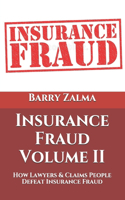 Insurance Fraud Volume II: How Lawyers & Claims People Defeat Insurance Fraud