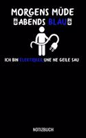 Morgens müde abends blau ich bin Elektriker und ne geile Sau: A5 Monatsplaner 120 Seiten mit Spalten für Monatsziele, Termine, Veranstaltungen, Notizen und Wochenübersicht. Geschenkidee für Elektriker und Elekt