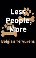 Less People, More Belgian Tervurens