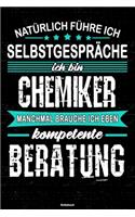 Natürlich führe ich Selbstgespräche ich bin Chemiker manchmal brauche ich eben kompetente Beratung Notizbuch