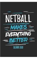 Netball Makes Everything Better Calender 2020