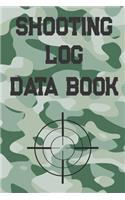Shooting Log Data Book: Forest Green Camouflage Cover - Target Practice(1 Shooting Log Book Tracker)