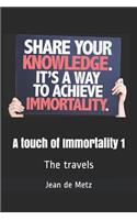 A touch of Immortality 1: The travels