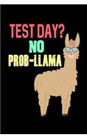 Test Day? No Prob-Llama: Funny Llama Gift Notebook For Students