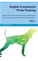 English Coonhound Tricks Training English Coonhound Tricks & Games Training Tracker & Workbook. Includes: English Coonhound Multi-Level Tricks, Games & Agility. Part 1