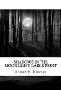 Shadows in the Moonlight: Large Print