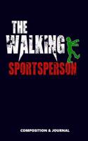 The Walking Sportsperson: Composition Notebook, Funny Scary Zombie Birthday Journal for Sports Persons to Write on