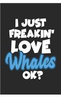 I Just Freakin' Love Whales Ok?: Blank Lined Notebook Journal For Kids