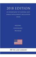 Housing Counseling Program (US Department of Housing and Urban Development Regulation) (HUD) (2018 Edition)