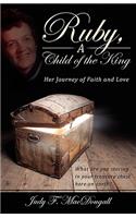 Ruby, a Child of the King: Her Journey of Faith and Love