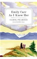 Emily Carr as I Knew Her