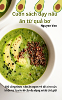 Cuốn sách dạy nấu ăn từ quả bơ