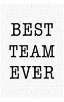 Best Team Ever: A 6x9 Inch Matte Softcover Notebook Journal with 120 Blank Lined Pages and an Uplifting Positive Motivational Team Building Cover Slogan
