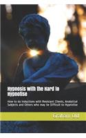 Hypnosis with the Hard to Hypnotise