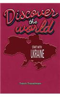 Discover the World Start with Ukraine