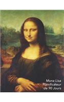 Mona Lisa Planificateur de 90 Jours: Leonardo Da Vinci Agenda de 3 Mois Avec Calendrier 2019 Planificateur Quotidien 13 Semaines
