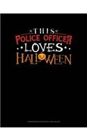 This Police Officer Loves Halloween: Composition Notebook: Wide Ruled