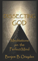 Dissecting God: Meditations on the Perfect Mind