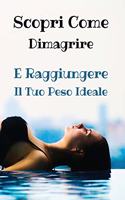 [ 2 BOOKS IN 1 ] - SCOPRI COME DIMAGRIRE E RAGGIUNGERE IL TUO PESO IDEALE - Hardback Version - Italian Language Edition