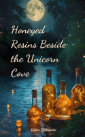 Honeyed Resins Beside the Unicorn Cove