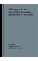 Ethnographic and Qualitative Research in Education Volume II