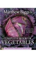 Matthew Biggs's Complete Book of Vegetables
