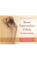 Your Complete Guide to Breast Augmentation & Body Contouring