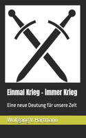 Einmal Krieg - immer Krieg: Eine neue Deutung für unsere Zeit