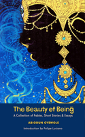 The Beauty of Being – A Collection of Fables, Short Stories & Essays