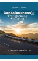 Consciousness and Transforming Suffering