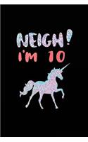 NEIGH! I'm 10: Unicorn Birthday Blank Lined Diary (Not Real Glitter)
