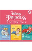 Disney Princess Beginnings: Cinderella, Belle & Ariel Lib/E