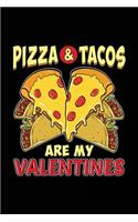 Pizza & Tacos Are My Valentines: Lined Notebook Journal