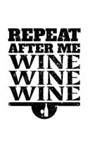Repeat After Me Wine Wine Wine: Sketch, Draw & Doodle Book