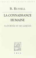 Bertrand Russell: La Connaissance Humaine: Sa Portee Et Ses Limites(Bibliotheque Des Textes Philosophiques)