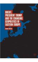 Brexit, President Trump, and the Changing Geopolitics of Eastern Europe