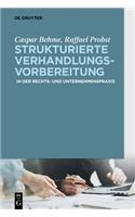 Strukturierte Verhandlungsvorbereitung: In Der Rechts- Und Unternehmenspraxis