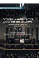 Catholics and Us Politics After the 2016 Elections