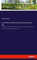 James Cartland & Son general brass foundry, patentees & manufacturers 1886: Sole manufacturers of Andrews, Peacock's & Pugh's patent lock furniture, Beanland's patent quadrants, Thorpe's ventilating sash fasteners, Leech & H