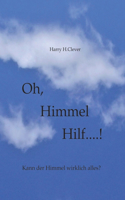 Oh, Himmel hilf....!