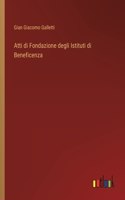 Atti di Fondazione degli Istituti di Beneficenza