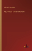 Loslösung Italiens vom Oriente
