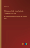 Théatre complet de Emile Augier de L'Academie Francaise