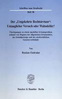 Der 'Umgekehrte Rechtsirrtum': Untauglicher Versuch Oder Wahndelikt? Uberlegungen Zu Einem Speziellen Irrtumsproblem Anhand Von Dogmen Der Allgemeinen Irrtumslehre, Des Schuldprin(Schriften Zum Strafrecht)