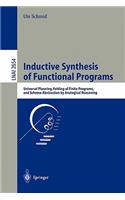 Inductive Synthesis of Functional Programs: Universal Planning, Folding of Finite Programs, and Schema Abstraction by Analogical Reasoning