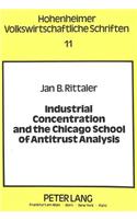 Industrial Concentration and the Chicago School of Antitrust Analysis